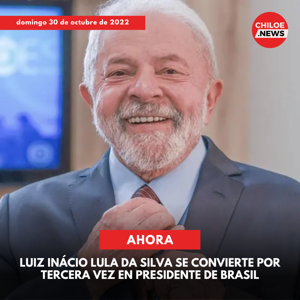 Lula Da Silva Se Convierte En El Nuevo Presidente De Brasil Chiloenews