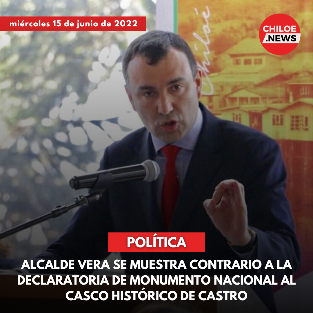 Lee más sobre el artículo ALCALDE VERA SE MUESTRA CONTRARIO A LA DECLARATORIA DE MONUMENTO NACIONAL AL CASCO HISTÓRICO DE CASTRO