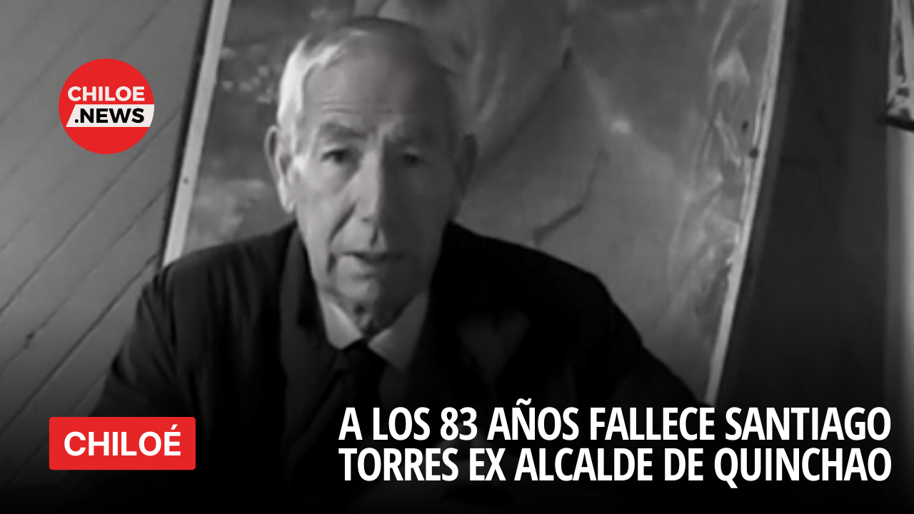 Lee más sobre el artículo A los 83 años fallece Santiago Torres ex alcalde Quinchao