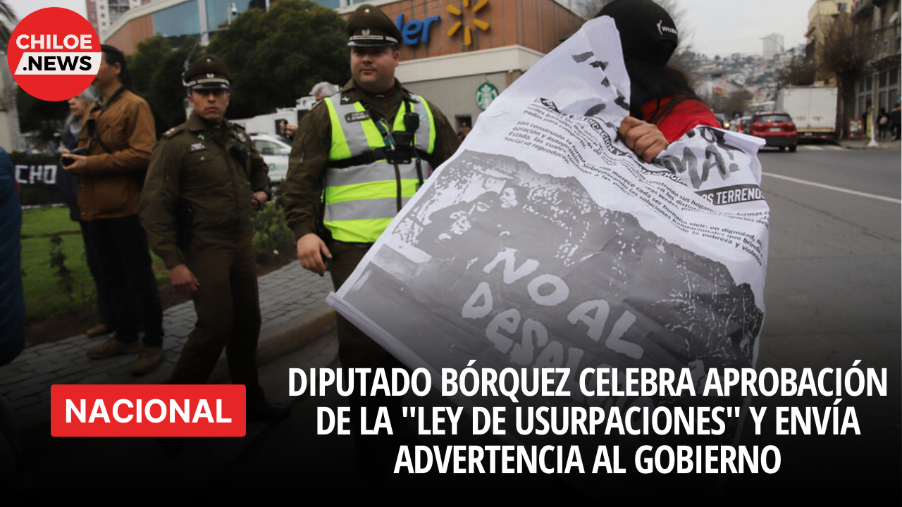 Lee más sobre el artículo Diputado Fernando Bórquez Celebra Aprobación de la «Ley de Usurpaciones» y Envía Advertencia al Gobierno.